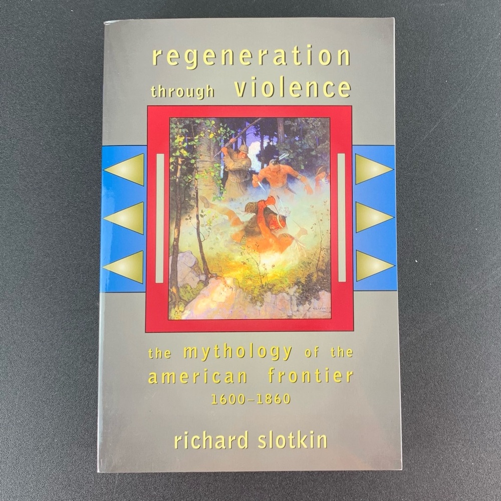 Regeneration Through Violence by Richard Slotkin. 2000.